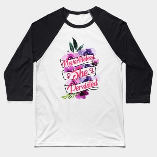 Nevertheless She Persisted Feminist Floral Ribbon Baseball T-Shirt